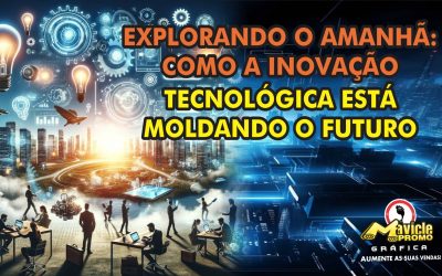 Explorando o Amanhã: Como a Inovação Tecnológica Está Moldando o Futuro