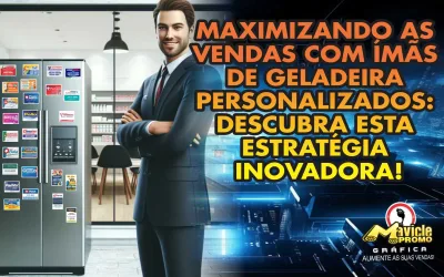Maximizando as Vendas com Ímãs de Geladeira Personalizados: Descubra esta Estratégia Inovadora!