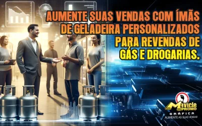 Aumente suas vendas com ímãs de geladeira personalizados para revendas de gás e drogarias.